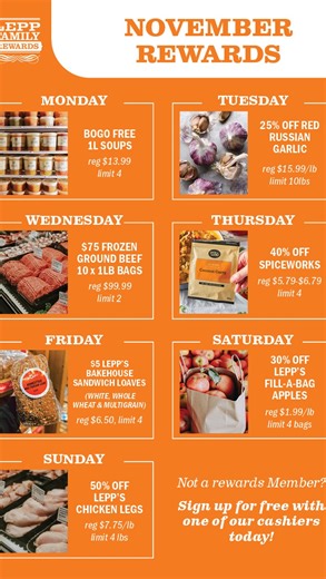 Lepp Farm Market on Instagram: "It’s a new month, which means it’s time for a new set of daily loyalty program features! Let’s get into our November specials: 🎉 Monday: BOGO free 1L Soup (reg $13.99, limit 4) 🎉 Tuesday: 25% off Red Russian Garlic (reg $15.99/lb, limit 10lbs) 🎉 Wednesday: $75 10x1lb Frozen Ground Beef Bags (reg $99.99, limit 2) 🎉 Thursday: 40% off Spiceworks (reg $5.79 - $6.79, limit 4) 🎉 Friday: $5 Lepp’s Bakehouse Sandwich Loaves - White, Whole Wheat, & Multigrain (reg $6.