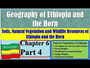 Geography of Ethiopia and the Horn Chapter Six Part 4; Natural Vegetation of Ethiopia