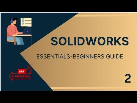 SOLIDWORK ESSENTIALS BEGINNERS GUIDE-EPISODE 2