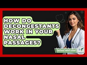 How Do Decongestants Work In Your Nasal Passages? - Ear Nose Throat Expert