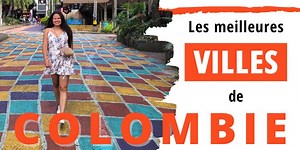 Liste des Villes de Colombie : Comment Les Différencier ?