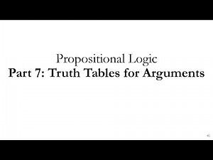 Propositional Logic Part 7: Truth Tables for Arguments