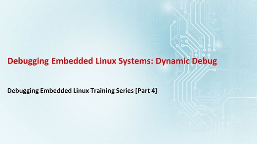 Debugging Embedded Linux Systems: Dynamic Debug | Video | TI.com