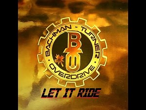 HQ BTO BACHMAN TURNER OVERDRIVE - LET IT RIDE Best Version! HIGH FIDELITY AUDIO & LYRICS HQ