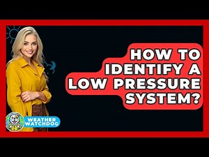 How To Identify A Low Pressure System? - Weather Watchdog