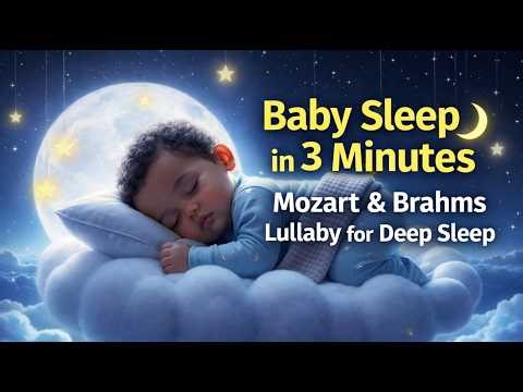 Baby Sleep in 3 Minutes 🌙 Mozart & Brahms Lullaby for Deep Sleep | Calming Baby Sleep Music