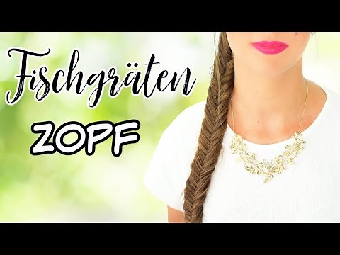 FISCHGRÄTENZOPF FLECHTEN - Einfache Anleitung