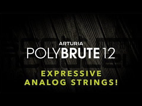 Arturia PolyBrute 12 - Expressive Analog Strings.