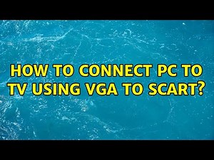 How to connect PC to TV using VGA to SCART? (2 Solutions!!)