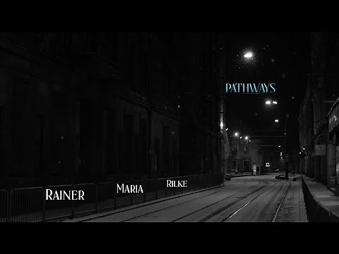 Pathways. Poem by Rainer Maria Rilke