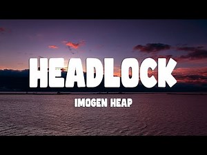 Imogen Heap - Headlock (Lyrics)