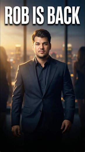 Why Rob Kardashian Is Back Now