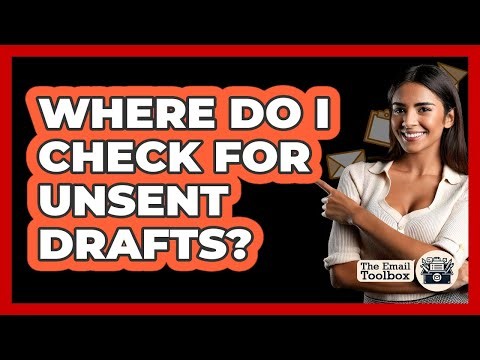 Where Do I Check For Unsent Drafts?