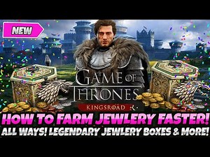 *HOW TO FARM JEWELRY FASTER* ALL WAYS TO GET MORE LEGENDARY JEWELRY BOXES (Game of Thrones Kingsroad