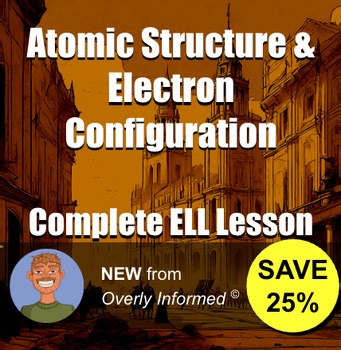 Atomic Structure & Electron Configuration Complete ELL Lesson