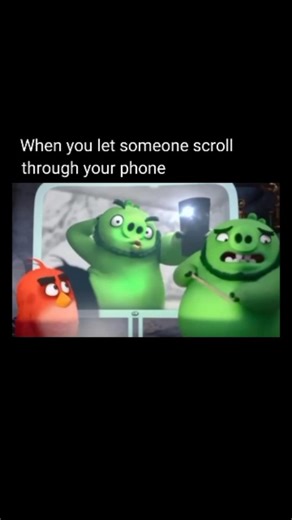 Note That Memes on Instagram: "When you let someone scroll through your phone and suddenly you’re hyperaware of every like, search, screenshot, and era you forgot to delete, smiling on the outside while mentally screaming stop stop stop that one’s not for public viewing The video is from The Angry Birds Movie (2016), the computer-animated comedy produced by Rovio Entertainment and Columbia Pictures, following Red, a short-tempered bird, as his anger and paranoia slowly prove justified; the clip