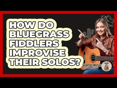 How Do Bluegrass Fiddlers Improvise Their Solos? - Country Music Chronicles