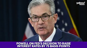 Powell on the Fed’s decision to raise interest rates by 75 basis points