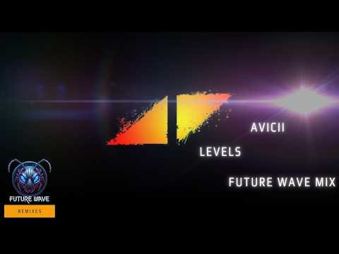 Avicii - Levels (Future Wave Extended Mix)