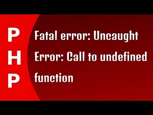 PHP - Fatal error: Uncaught Error: Call to undefined function