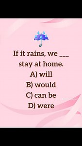 Correct answer:❓ Explanation: This is a first conditional sentence. We use if present simple, then will base verb for a real and possible future situation. “If it rains, we will stay at home.” This sentence is correct and natural. Why the others are wrong: would is used in unreal or imaginary situations. can be changes the meaning and structure. were is not used in this type of conditional. Easy tip: If present simple will base verb Learning conditionals helps you talk clearly about future plans