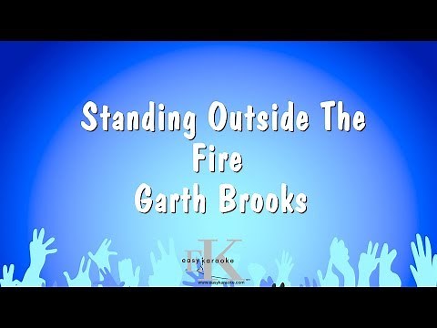 Standing Outside The Fire - Garth Brooks (Karaoke Version)