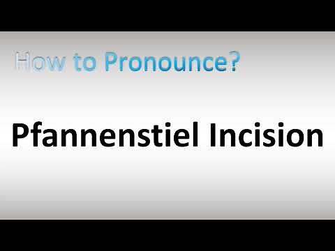 How to Pronounce Pfannenstiel Incision