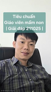 211015 Giải đáp | Tiêu chuẩn giáo viên mầm non, thăng hạng giáo viên mầm non, giáo viên mầm non cao cấp, giáo viên mầm non chính. #giaovienvietnam #giaovienmamnon #thanghanggiaovien | Phan Lễ Nhuần