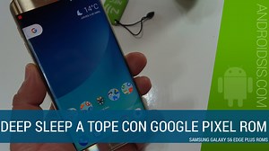 Pixel Rom for the Samsung Galaxy S6 Edge Plus, the Rom that best goes into Deep Sleep