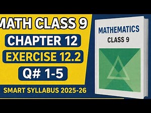 Math Class 9 | Chapter 12 | Exercise 12.2 | Q#1–5 | Smart Syllabus 2025–26 | GMD Mathematics