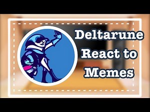 deltarune react to memes