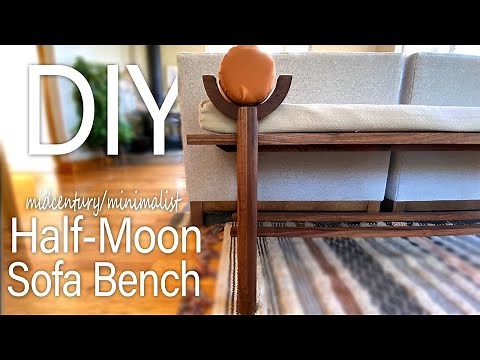 DIY Midcentury/Minimalist-Style Sofa Bench ...aka Half-Moon Bench