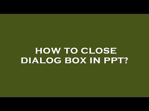 How to close dialog box in ppt?