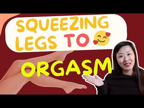 Why The Leg Squeezing Method is a Key to Female Orgasm?