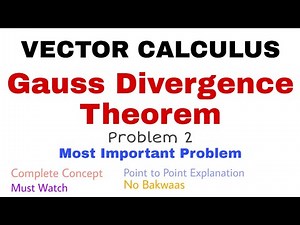 18. Gauss Divergence Theorem | Problem#2 | Complete Concept | Vector Calculus