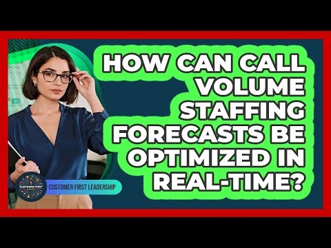 How Can Call Volume Staffing Forecasts Be Optimized in Real-Time?