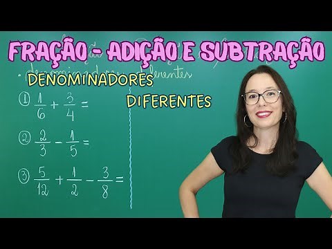 FRAÇÃO : ADIÇÃO E SUBTRAÇÃO COM DENOMINADORES DIFERENTES - Professora Angela