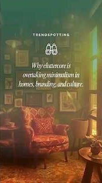 Cluttercore Is the New Luxury I Minimalism Is Dead | Branding &Design Trends 2025
