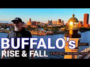 Buffalo's Rise and Fall –Part 1 A City's Historic Transformation (Part 1)
