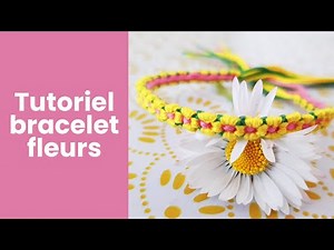 TUTORIEL BRACELET FLEURS