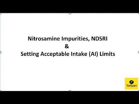 Nitrosamine Impurities, NDSRIs and Setting Acceptable Intake (AI) Limits ‪@ToxGyan‬