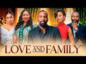 LOVE AND FAMILY - Nigerian Movies 2026 Latest Full Movies