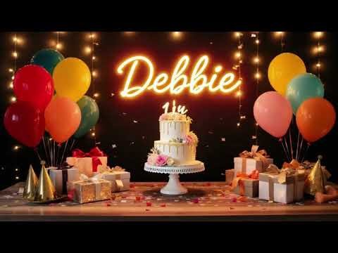 Happy Birthday Debbie - Birthday Song Debbie