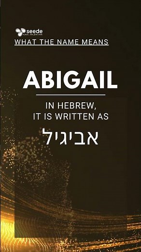 The meaning of ABIGAIL's name...