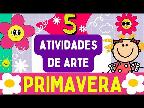 🔵5 ATIVIDADES FÁCEIS DE ARTE: PRIMAVERA| EDUCAÇÃO INFANTIL 🌷🌻💕