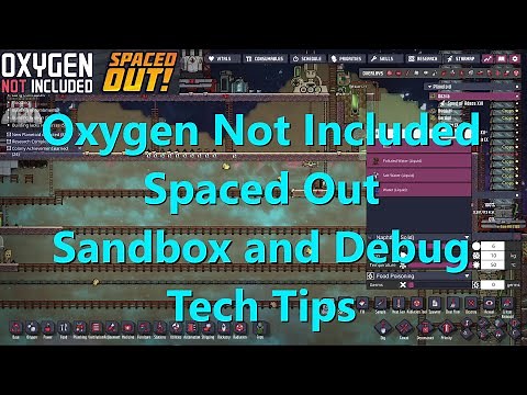 Oxygen Not Included Spaced Out Tech Tips Sandbox and Debug Mode for Base Testing and Building