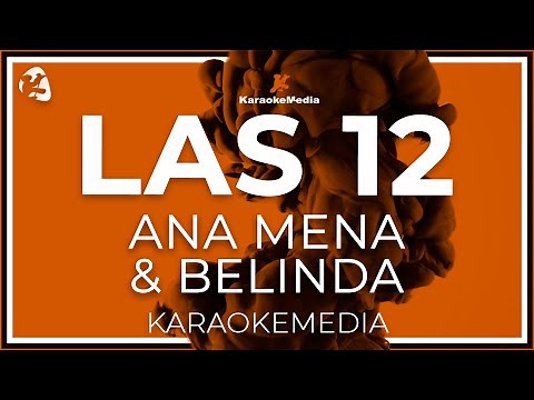 Ana Mena & Belinda - Las 12 LETRA (INSTRUMENTAL KARAOKE)