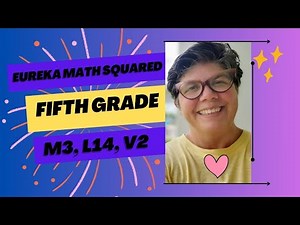 Eureka Math Squared, Grade 5, Module 3, Lesson 14, Video 2