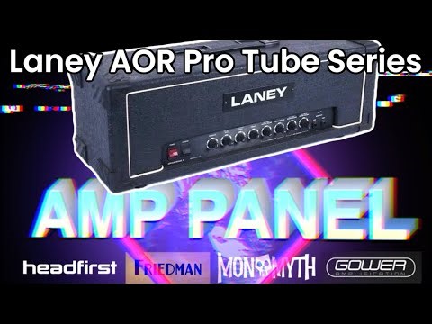 The Amp Panel #13 - Laney AOR Pro Tube Series