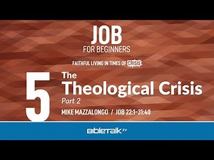 The Theological Crisis: Part 2 (Job 22-31 Bible Study) – Mike Mazzalongo | BibleTalk.tv